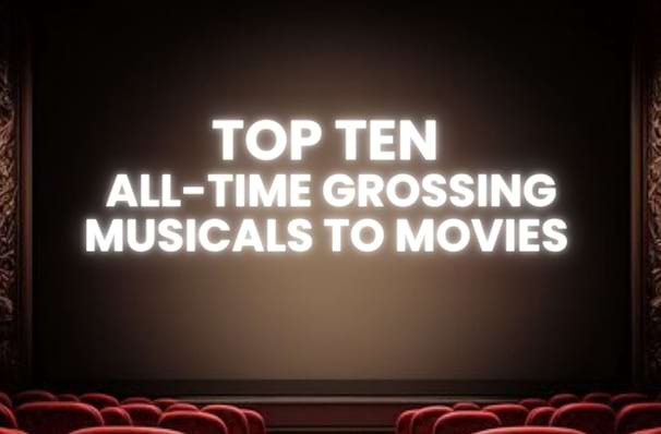 Top Ten All-Time Grossing Musicals To Movies