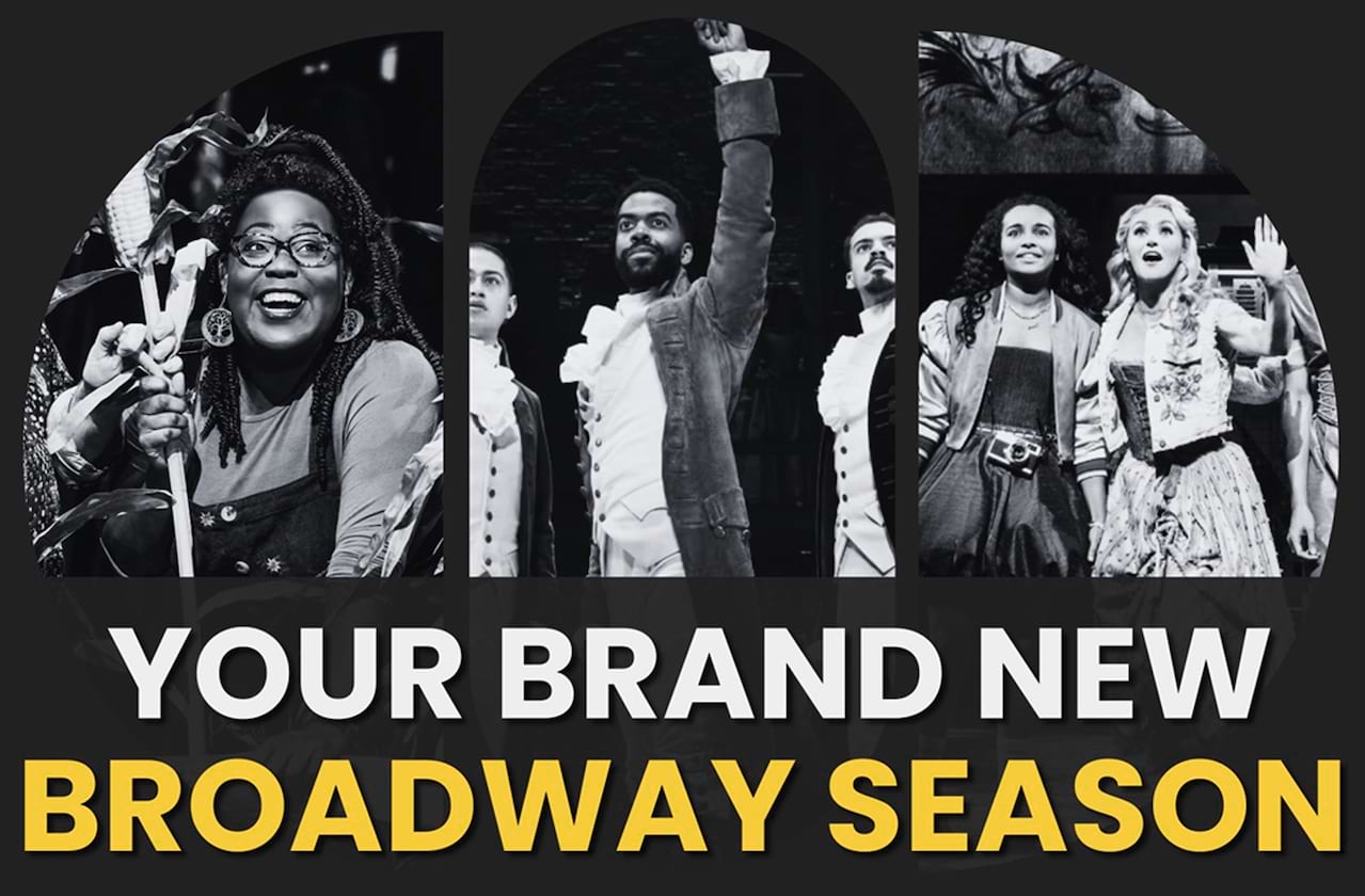 Your Brand New Broadway Season Is Here!