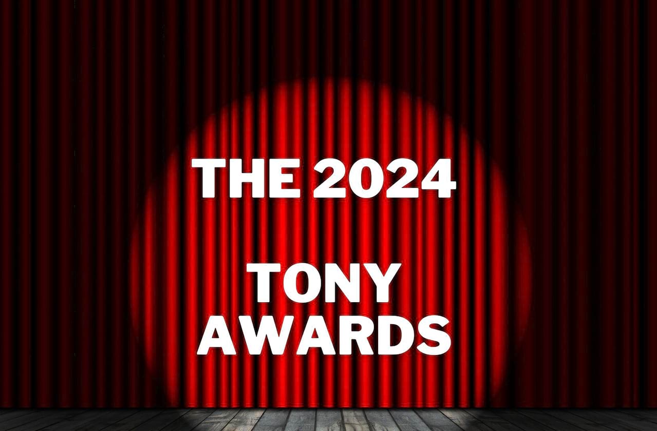 The 2024 Tony Award Nominations Are In!