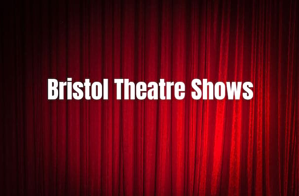 The Biggest Shows Coming To Bristol in 2024/2025