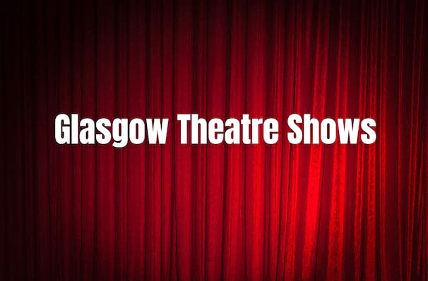 The Biggest Shows Coming to Glasgow In 2024/2025