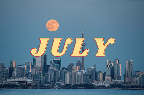 What to see in Toronto this July!