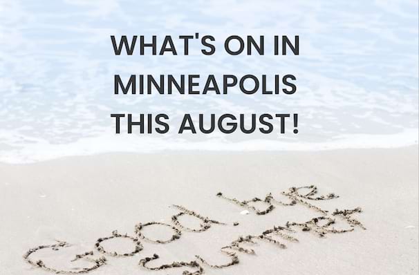 What's on in Minneapolis This August!
