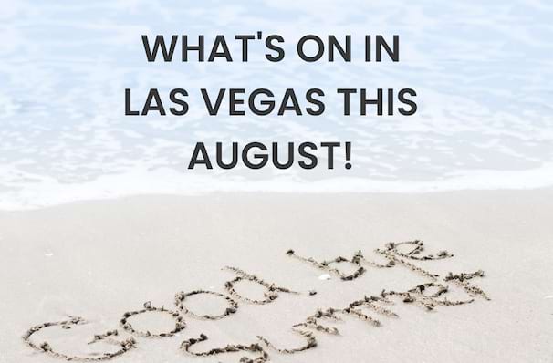 What's On In Las Vegas This August!