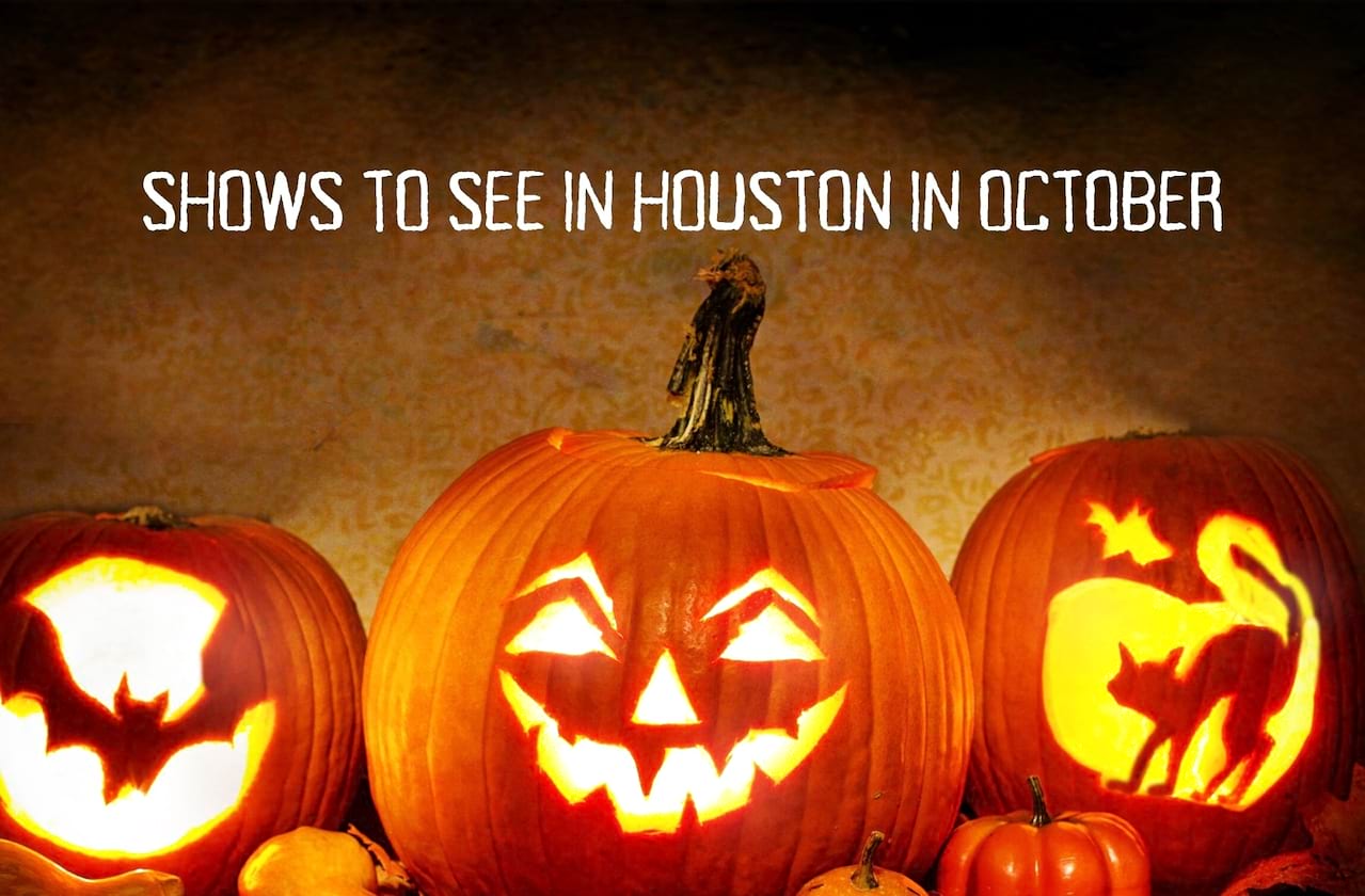 Shows To See In Houston In Fall