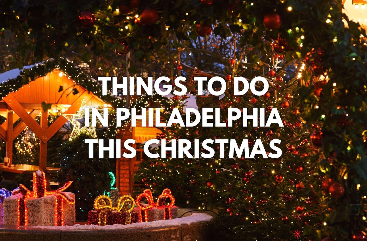 Things To Do In Philadelphia This Christmas!