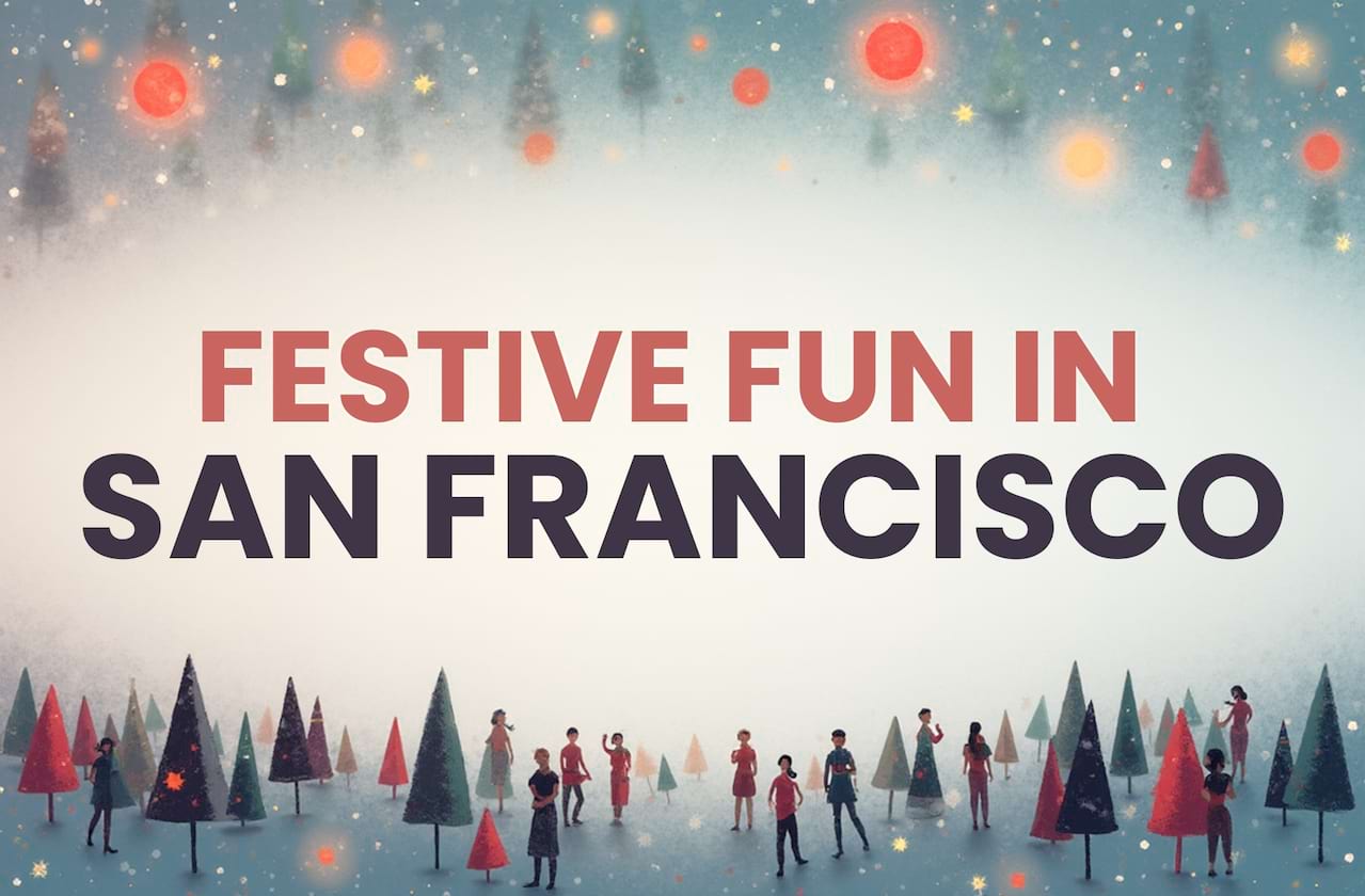 How To Spend The Holidays In San Francisco