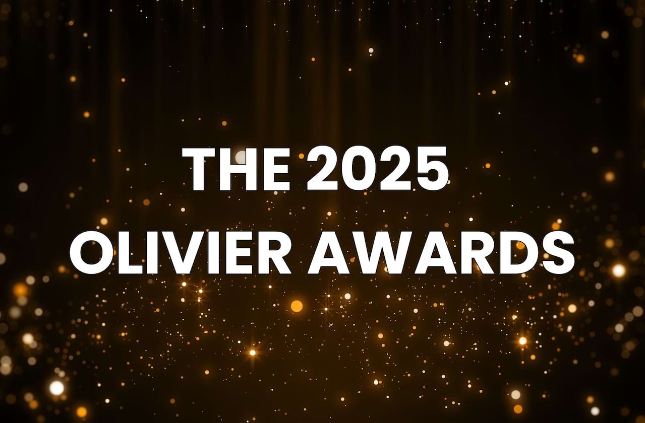 The 2025 Olivier Awards Nominees Have Been Announced!