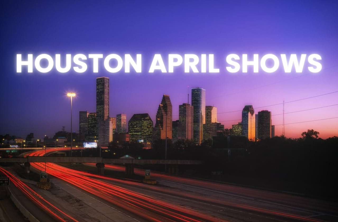 Shows to See In Houston In April