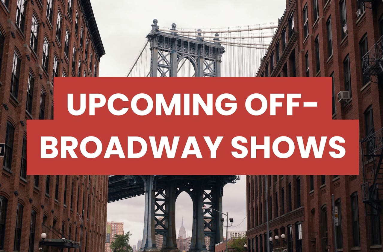 Upcoming Off-Broadway Shows For 2025/2026