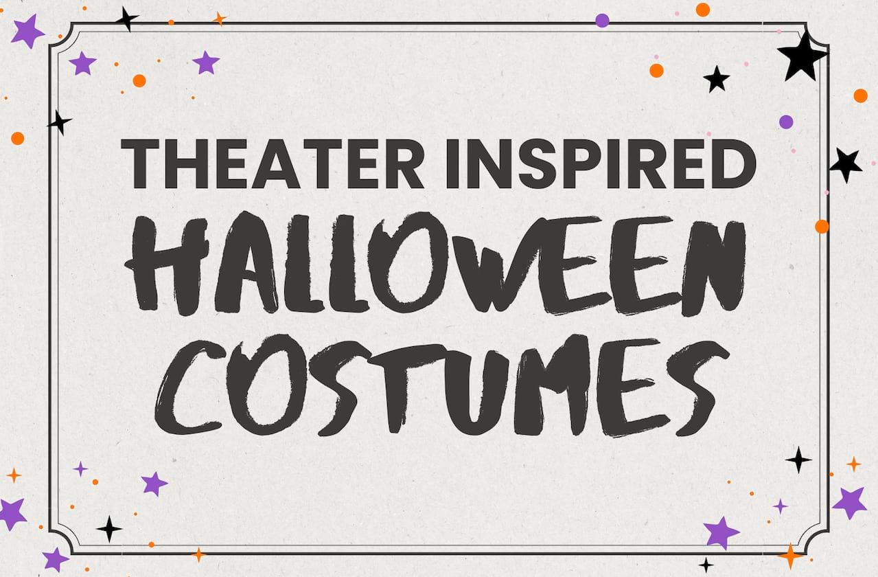 Halloween Costumes Inspired by Theater