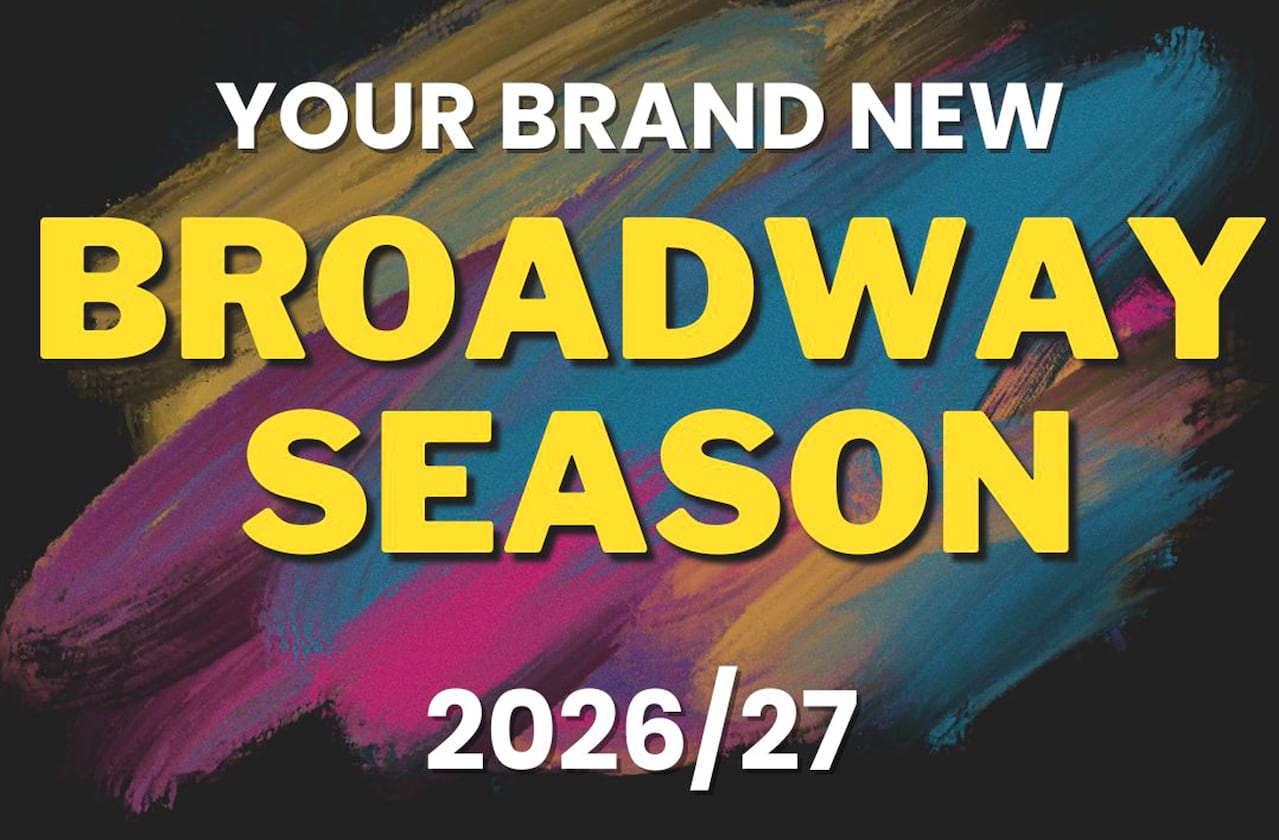 Your 2026/27 Broadway Season Is Here!
