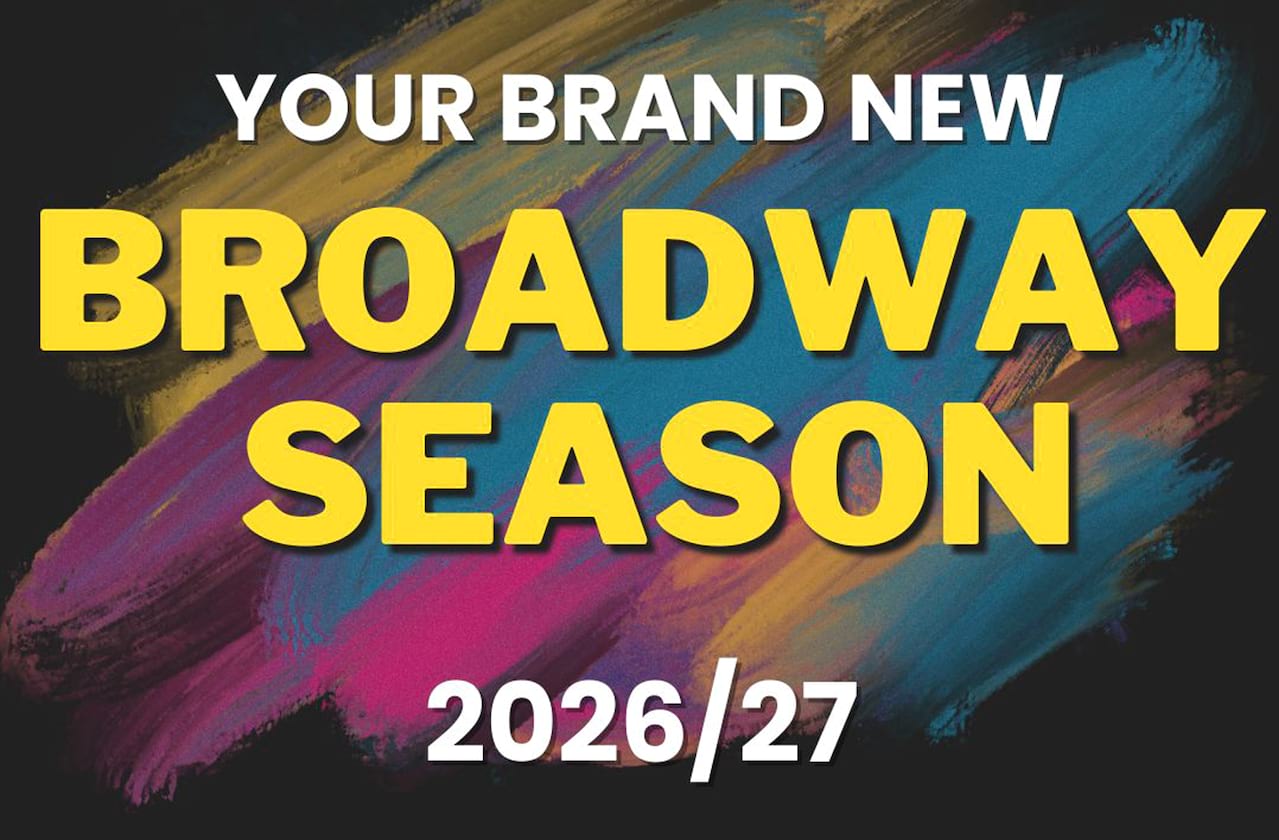 Your 2026/27 Broadway Season is Here!