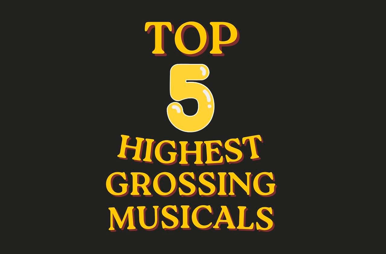 Top 5 Highest Grossing Musicals Of All Time
