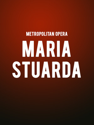 Metropolitan Opera: Maria Stuarda at Metropolitan Opera House