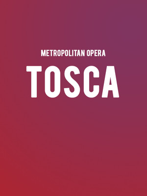 Metropolitan Opera: Tosca at Metropolitan Opera House