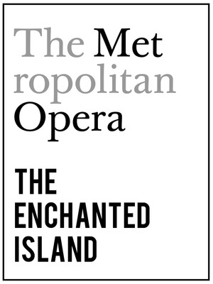 Metropolitan Opera: The Enchanted Island at Metropolitan Opera House