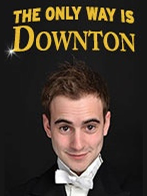 The Only Way Is Downton at Ambassadors Theatre