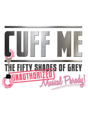 Cuff Me%3A The Fifty Shades Of Grey Musical Parody at Actors Temple Theater