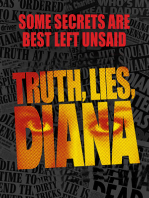 Truth, Lies, Diana at Charing Cross Theatre