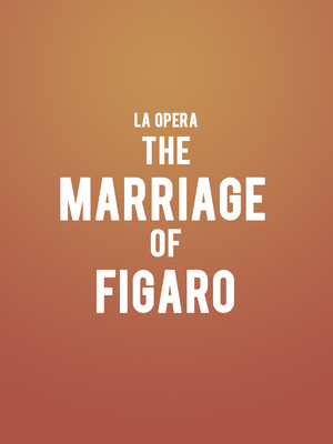Los Angeles Opera - The Marriage of Figaro at Dorothy Chandler Pavilion