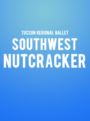 Tucson Regional Ballet: Southwest Nutcracker at Tucson Music Hall