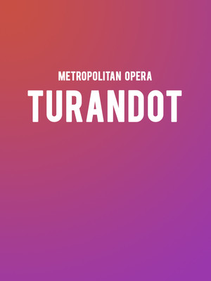 Metropolitan Opera: Turandot at Metropolitan Opera House