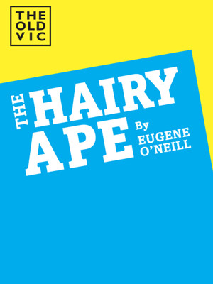 The Hairy Ape at Old Vic Theatre