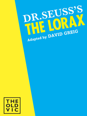 Dr. Seuss' The Lorax at Old Vic Theatre