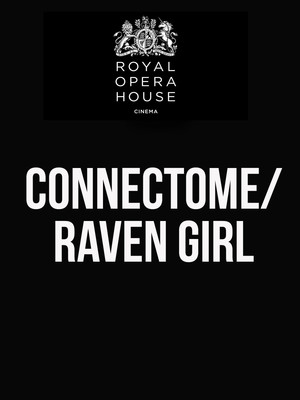 Connectome/ Raven Girl at Royal Opera House