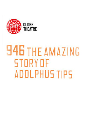 946 - The Amazing Story of Adolphus Tips at Shakespeares Globe Theatre