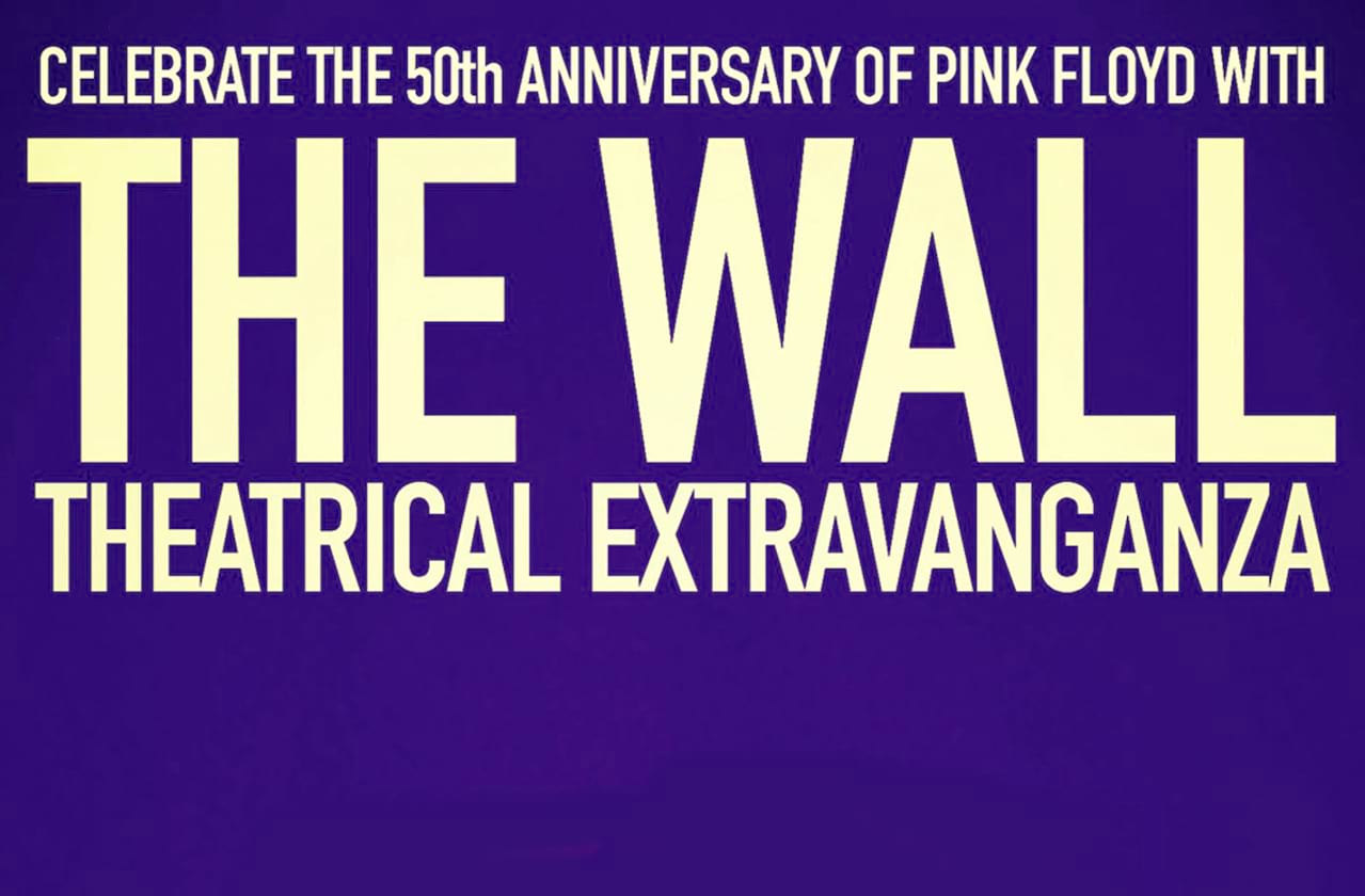 The Wall Theatrical Extravaganza - Celebrating the 50th Anniversary of Pink Floyd