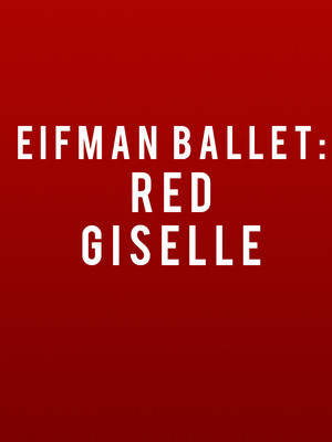 Eifman Ballet Of St. Petersburg: Red Giselle at Sony Centre for the Performing Arts