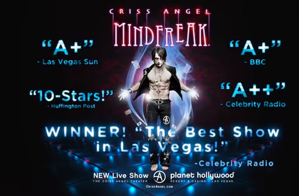 Criss Angel Mindfreak, Planet Hollywood Resort Casino, Las Vegas