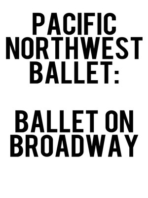 Pacific Northwest Ballet - Ballet on Broadway at McCaw Hall