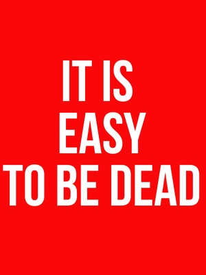 It Is Easy To Be Dead at Trafalgar Studios 2