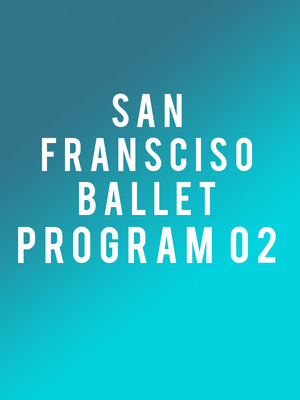 San Francisco Ballet - Program 02 at War Memorial Opera House