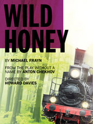 Wild Honey at Hampstead Theatre