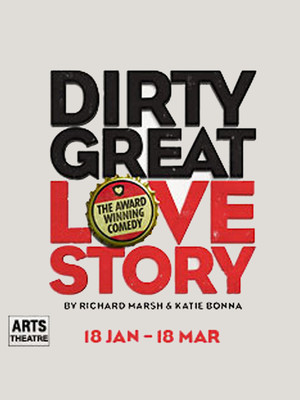 Dirty Great Love Story at Arts Theatre