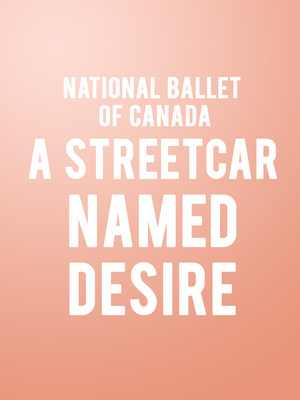 National Ballet of Canada - A Streetcar Named Desire at Four Seasons Centre