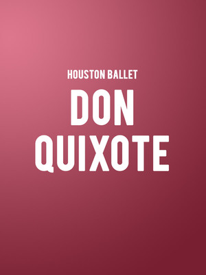 Houston Ballet - Don Quixote at Brown Theater