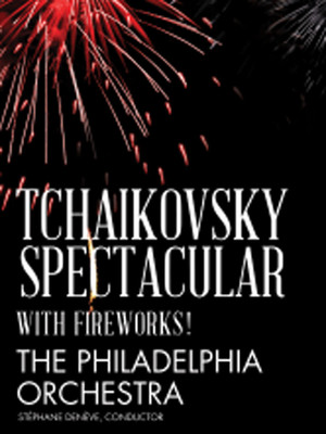 Philadelphia Symphony Orchestra - Tchaikovsky Spectacular at Mann Center For The Performing Arts