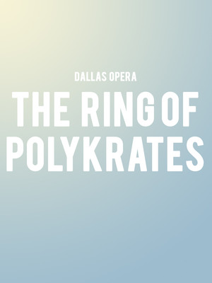 Dallas Opera - The Ring of Polykrates at Winspear Opera House