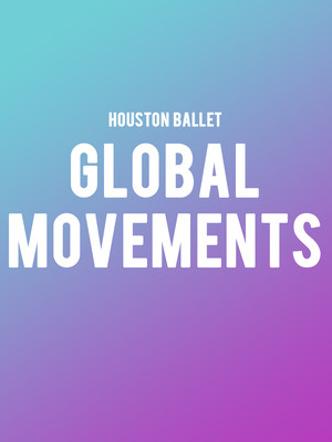 Houston Ballet - Global Movements at Brown Theater