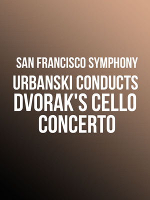 San Francisco Symphony - Urbanski Conducts Dvorak's Cello Concerto at Davies Symphony Hall