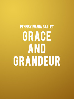 Pennsylvania Ballet - Grace and Grandeur at Merriam Theater