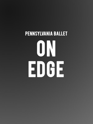Pennsylvania Ballet - On Edge at Merriam Theater