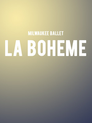 Milwaukee Ballet - La Boheme at Uihlein Hall