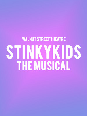 StinkyKids: The Musical at Walnut Street Theatre