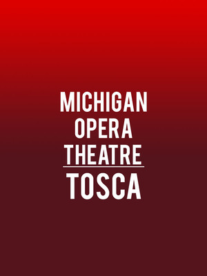 Michigan Opera Theatre - Tosca at Andrew Jackson Hall